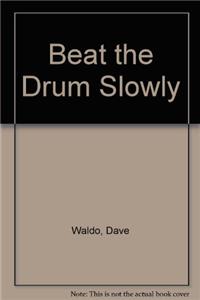 Beat The Drum Slowly