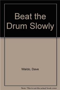 Beat the Drum Slowly