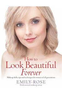 How To Look Beautiful Forever