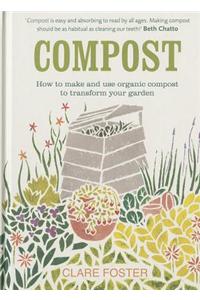 Compost: How to Make and Use Organic Compost to Transform Your Garden