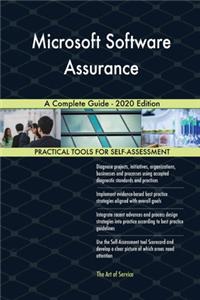 Microsoft Software Assurance A Complete Guide - 2020 Edition