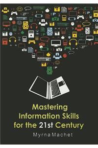 Mastering Information Skills for the 21st Century