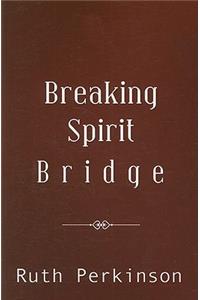 Breaking Spirit Bridge