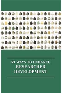 53 Ways to Enhance Researcher Development
