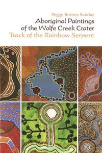 Aboriginal Paintings of the Wolfe Creek Crater – Track of the Rainbow Serpent