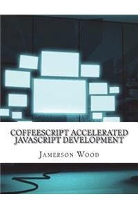 CoffeeScript Accelerated JavaScript Development
