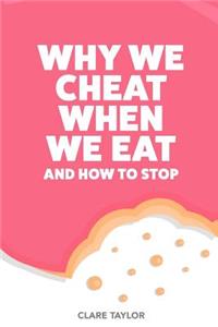 Why We Cheat When We Eat