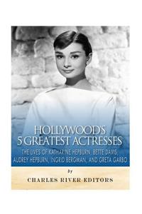 Hollywood's 5 Greatest Actresses