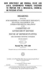 How effectively are federal, state and local governments working together to prepare for a biological, chemical or nuclear attack