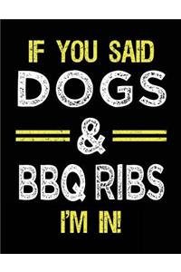 If You Said Dogs & BBQ Ribs I'm In