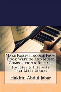 Make Passive Income From Book Writing and Music Composition & Release