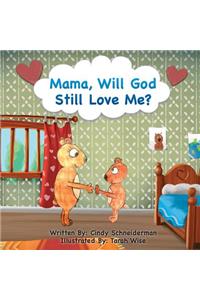 Mama, Will God Still Love Me?