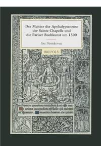 Der Meister Der Apokalypsenrose Der Sainte Chapelle Und Die Pariser Buchkunst Um 1500