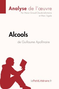 Alcools de Guillaume Apollinaire (Analyse de l'oeuvre)