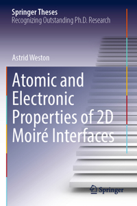 Atomic and Electronic Properties of 2D Moiré Interfaces