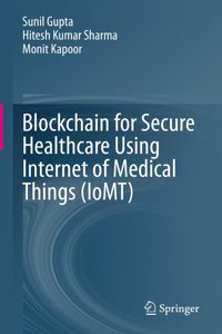 Blockchain for Secure Healthcare Using Internet of Medical Things (Iomt)