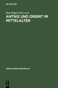 Antike Und Orient Im Mittelalter