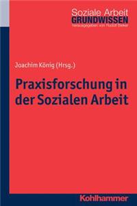 Praxisforschung in Der Sozialen Arbeit