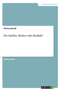 Sintflut. Mythos oder Realität?