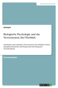 Biologische Psychologie und das Nervensystem. Ein Überblick