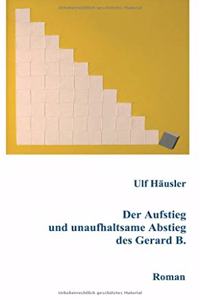 Der Aufstieg und unaufhaltsame Abstieg des Gerard B.