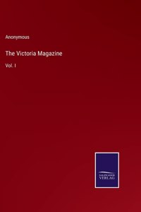 Victoria Magazine: Vol. I