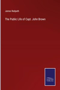 The Public Life of Capt. John Brown