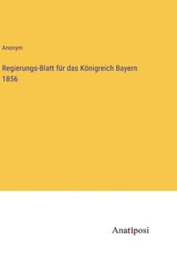 Regierungs-Blatt für das Königreich Bayern 1856