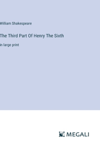 Third Part Of Henry The Sixth