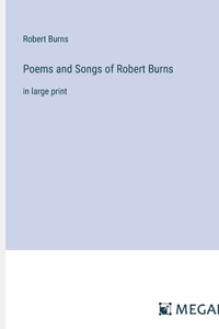 Poems and Songs of Robert Burns