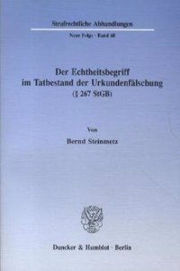 Der Echtheitsbegriff Im Tatbestand Der Urkundenfalschung ( 267 Stgb)