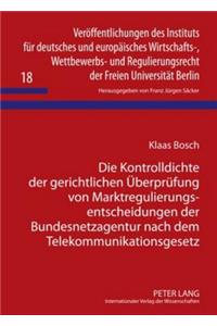 Kontrolldichte Der Gerichtlichen Ueberpruefung Von Marktregulierungsentscheidungen Der Bundesnetzagentur Nach Dem Telekommunikationsgesetz