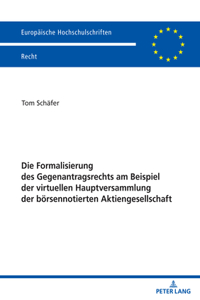 Formalisierung Des Gegenantragsrechts Am Beispiel Der Virtuellen Hauptversammlung Der Boersennotierten Aktiengesellschaft