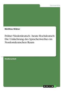 Früher Niederdeutsch - heute Hochdeutsch