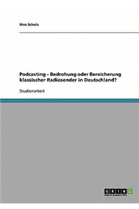 Podcasting - Bedrohung oder Bereicherung klassischer Radiosender in Deutschland?