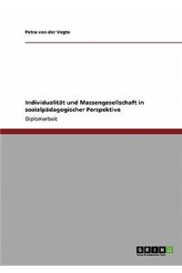 Individualität und Massengesellschaft in sozialpädagogischer Perspektive