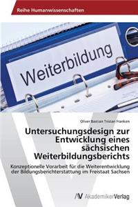 Untersuchungsdesign zur Entwicklung eines sächsischen Weiterbildungsberichts