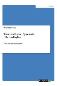 Tense and Aspect Systems in Hiberno-English