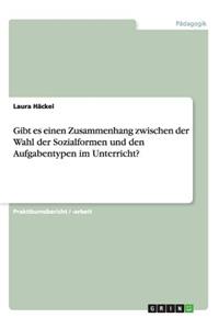 Gibt es einen Zusammenhang zwischen der Wahl der Sozialformen und den Aufgabentypen im Unterricht?