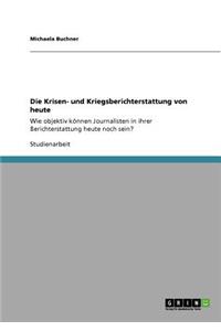 Krisen- und Kriegsberichterstattung von heute