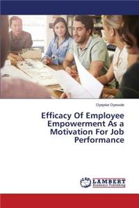 Efficacy Of Employee Empowerment As a Motivation For Job Performance