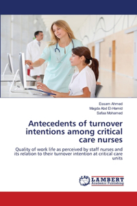 Antecedents of turnover intentions among critical care nurses