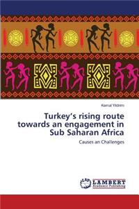 Turkey's rising route towards an engagement in Sub Saharan Africa