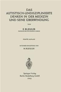 Autistisch-Undisziplinierte Denken in Der Medizin Und Seine Überwindung