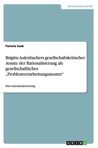 Brigitte Aulenbachers gesellschaftskritischer Ansatz der Rationalisierung als gesellschaftliches 