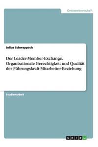 Der Leader-Member-Exchange. Organisationale Gerechtigkeit und Qualität der Führungskraft-Mitarbeiter-Beziehung