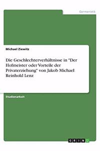Geschlechterverhältnisse in Der Hofmeister oder Vorteile der Privaterziehung von Jakob Michael Reinhold Lenz