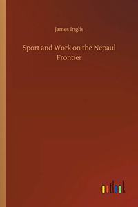 Sport and Work on the Nepaul Frontier