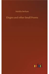 Elegies and other Small Poems