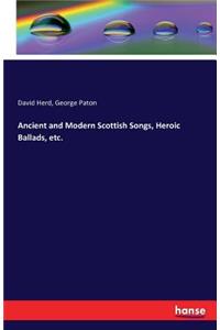 Ancient and Modern Scottish Songs, Heroic Ballads, etc.